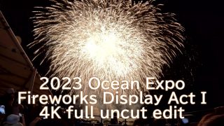2023 Ocean Expo Fireworks Display Act I ~Dynamic HORIZON~ Beyond the Horizon~ @ free seat